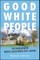 Good White People