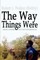 The Way Things Were