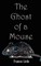 The Ghost of a Mouse