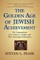 The Golden Age of Jewish Achievement
