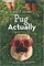 Pug Actually
