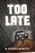 Too Late