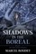 Shadows in the Boreal