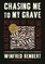 Chasing Me to My Grave
