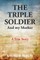 The Triple Soldier