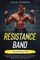 Resistance Band Workouts; A Quick and Convenient Solution to Getting Fit, Improving Strength, and Building Muscle While at Home or Traveling