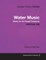 George Frideric Handel - Water Music - Music for the Royal Fireworks - HWV348-350 - A Score for Solo Piano