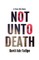 Not Unto Death