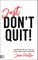 Just Don't Quit!