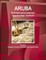 Aruba Business and Investment Opportunities Yearbook Volume 1 Strategic, Practical Information and Opportunities