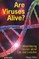 Are Viruses Alive?