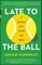 Late to the Ball