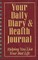 Your Daily Diary and Health Journal: Helping You Live Your Best Life