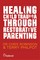 Healing Child Trauma Through Restorative Parenting