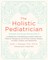 The Holistic Pediatrician, Twentieth Anniversary Revised Edition