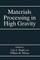 Materials Processing in High Gravity