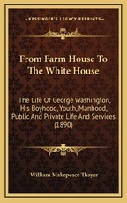 From Farm House to the White House From Farm House to the White House