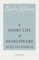 A Short Life of Shakespeare - With the Sources