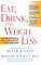 Eat, Drink, & Weigh Less