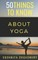 50 Things to Know About Yoga