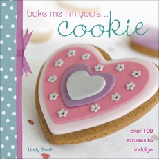Bake Me I'm Yours . . . Cookie
