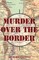 Murder Over the Border