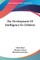 The Development Of Intelligence In Children