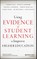 Using Evidence of Student Learning to Improve Higher Education