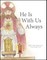He Is with Us Always