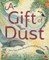 A Gift of Dust