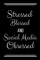 Stressed Blessed Social Media Obsessed