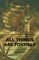 All Things Are Possible