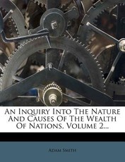 An Inquiry Into The Nature And Causes Of The Wealth Of Nations, Volume 2... An Inquiry Into The Nature And Causes Of The Wealth Of Nations, Volume 2...