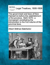The Government and Laws of New Hampshire Before the Establishment of the Province, 1623-1679 The Government and Laws of New Hampshire Before the Establishment of the Province, 1623-1679
