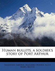Human Bullets, a Soldier's Story of Port Arthur