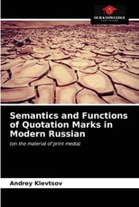 Semantics and Functions of Quotation Marks in Modern Russian Semantics and Functions of Quotation Marks in Modern Russian