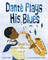 DantÃÂ© Plays His Blues
