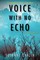Voice with No Echo
