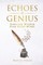 Echoes of Genius