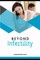 Beyond Infertility