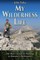 My Wilderness Life