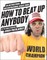 How to Beat Up Anybody