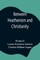 Between Heathenism and Christianity; Being a translation of Seneca's De Providentia, and Plutarch's De sera numinis vindicta, together with notes, additional extracts from these writers and two essays on Graeco-Roman life in the first century after Christ