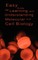 Easy Guide to Learning and Understanding Molecular and Cell Biology