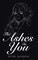 The Ashes in You