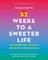 52 Weeks to a Sweeter Life for Caregivers, Activists and Helping Professionals