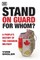 Stand on Guard for Whom?