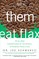 Let Them Eat Flax