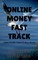 Online Money Fast Track
