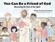 You Can Be a Friend of God